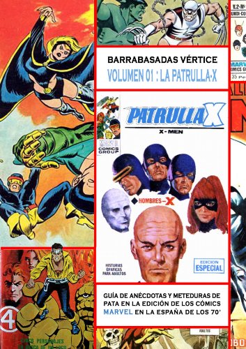 Barrabasadas Vértice, la Patrulla-X (the x-men): Guía de anécdotas y meteduras de pata en la edición de los cómics Marvel en la España de los 70 (Barrabasadas ... cómics Marvel en España (1969-1983) nº 1)