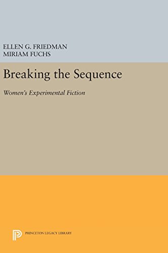 Breaking the Sequence: Women's Experimental Fiction: 960 (Princeton Legacy Library)