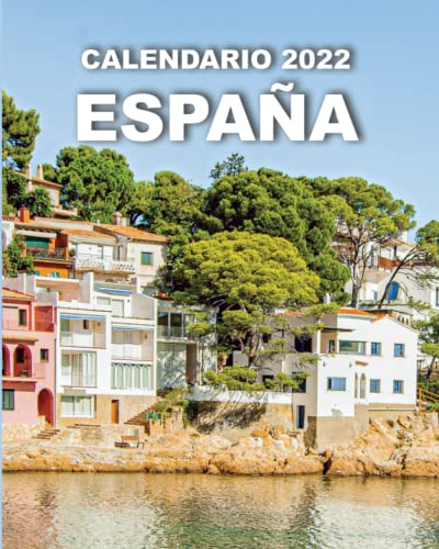 Calendario 2022 España: De lunes a domingo con fotos de ciudades y pueblos españoles; incluye espacios para las finanzas y citas