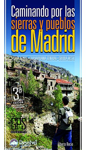 Caminando por las sierras y pueblos de Madrid (Guias De Excursionismo)