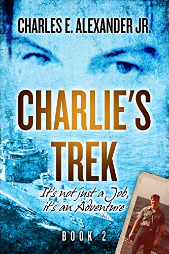 Charlie's Trek: It's not Just a Job, It's an Adventure (English Edition)