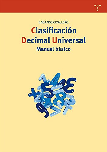 Clasificación Decimal Universal. Manual básico (Biblioteconomía y Administración cultural)