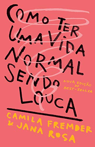 Como ter uma vida normal sendo louca (Portuguese Edition)