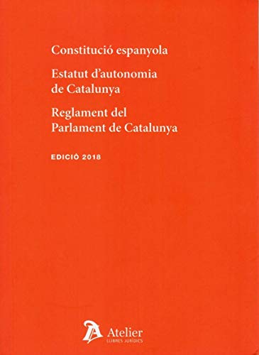 Constitució espanyola. Estatut d'autonomia de Catalunya. Reglament del Parlament de Catalunya
