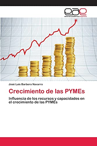 Crecimiento de las PYMEs: Influencia de los recursos y capacidades en el crecimiento de las PYMEs