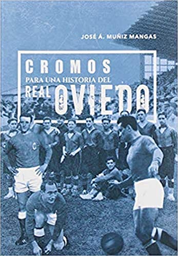 Cromos para una historia del Real Oviedo