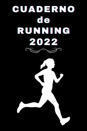 Cuaderno de Running para Mujeres 2022: Running, jogging, maratón, salir a correr para mujeres y niñas,Cuaderno de entrenamiento | Objetivos, ... A5, 120 ... como para deportistas principia