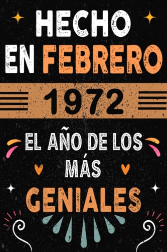 CUADERNO, Hecho En Febrero 1972 El Año De Los Más Geniales: Regalo de cumpleaños de 50 años para mujeres y hombres, ideas de cumpleaños 50 años... un ... regalos divertidos, idea de regalo perfecta.