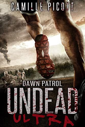 Dawn Patrol: Undead Ultra Prequel: A Post-Apocalyptic Zombie Thriller (English Edition)