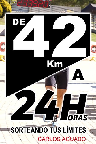 De 42 km a 24 Horas: Sorteando tus límites