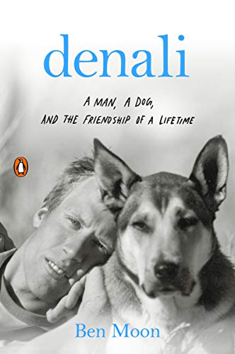 Denali: A Man, a Dog, and the Friendship of a Lifetime (English Edition)