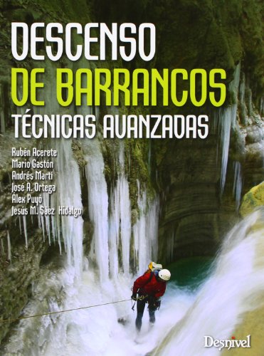 Descenso De Barrancos. Técnicas Avanzadas (Manuales (desnivel))