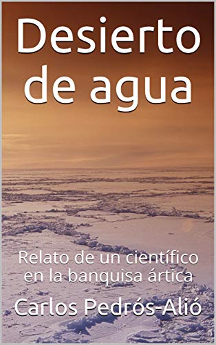Desierto de agua: Relato de un científico en la banquisa ártica