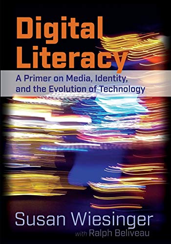 Digital Literacy; A Primer on Media, Identity, and the Evolution of Technology