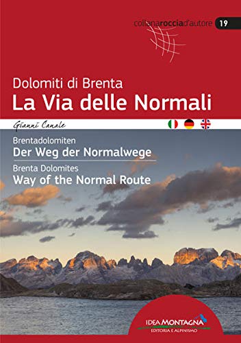 Dolomiti di Brenta la Via delle Normali-Brentadolomiten Der Weg Der Normalwege-Brenta Dolomites Way of the Normal Route. Ediz. multilingue (Roccia d'autore)
