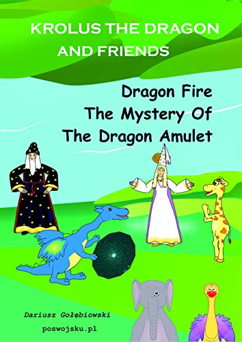 DRAGON FIRE THE MYSTERY OF THE DRAGON AMULET (DRAGON KROLUS AND FRIENDS Book 2) (English Edition)