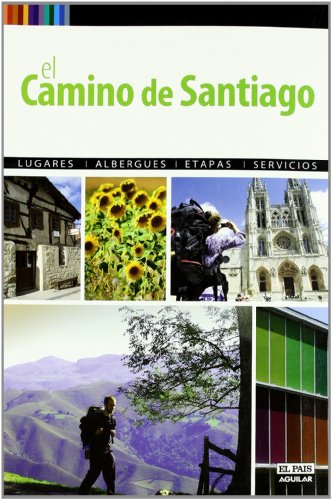 El Camino de Santiago a pie: Lugares - Albergues - Etapas - Servicios (Viajes y rutas)