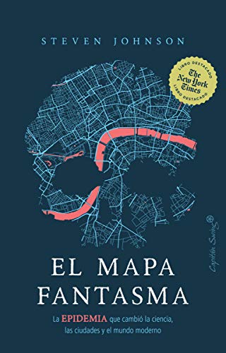 El mapa fantasma (2 ed): La epidemia que cambió la ciencia, las ciudades y el mundo (ENSAYO)