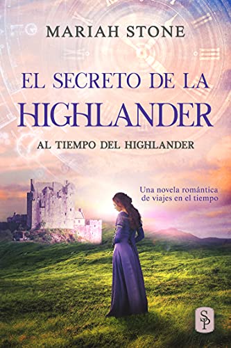 El secreto de la highlander: Una novela romántica de viajes en el tiempo en las Tierras Altas de Escocia (Al tiempo del highlander nº 2)