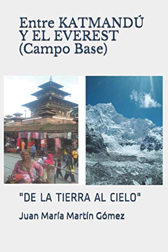 Entre KATMANDÚ Y EL EVEREST (Campo Base): "DE LA TIERRA AL CIELO"