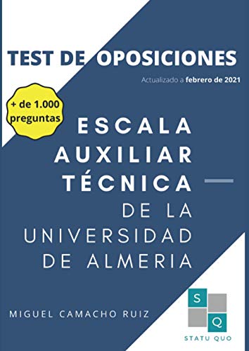 ESCALA AUXILIAR TÉCNICA DE LA UNIVERSIDAD DE ALMERIA: TEST DE OPOSICIONES (TEST DE OPOSICIONES DE LA UNIVERSIDAD DE ALMERÍA)