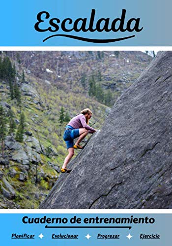 Escalada Cuaderno de entrenamiento: Cuaderno de ejercicios para progresar | Deporte y pasión por el Escalada | Libro para niño o adulto | Entrenamiento y aprendizaje | Libro de deportes |