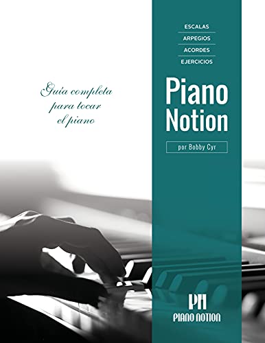 Escalas, Arpegios, Acordes, Ejercicios por Piano Notion: Guía completa para tocar el piano (Método Piano Notion / Español)