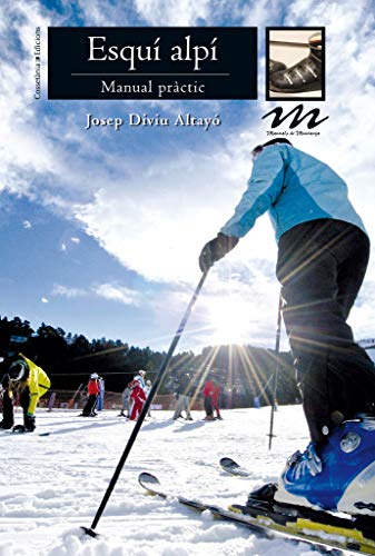 Esquí Alpí. Manual Pràctic: 8 (Manuals de muntanya)