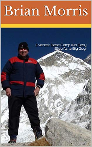 Everest Base Camp (No Easy Step for a Big Guy) (English Edition)