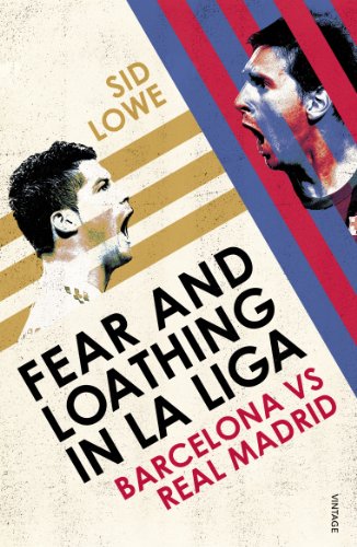 Fear and Loathing in La Liga: Barcelona vs Real Madrid (English Edition)
