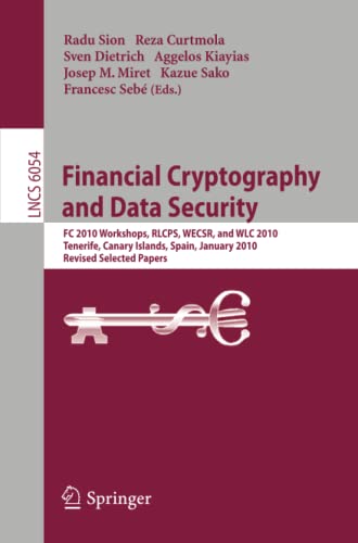Financial Cryptography and Data Security: FC 2010 Workshops, WLC, RLCPS, and WECSR, Tenerife, Canary Islands, Spain, January 25-28, 2010, Revised ... 6054 (Lecture Notes in Computer Science)