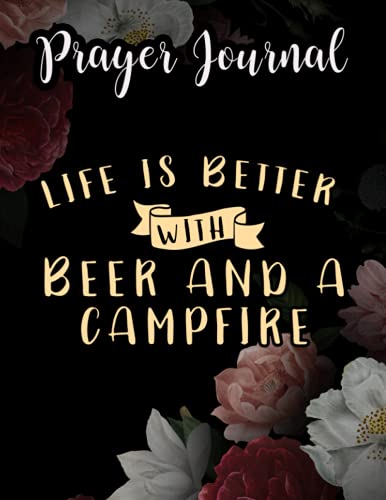 Funny Camping Life Is Better With A Beer And A Campfire Saying Prayer Journal: For Women, Catholic Gifts,8.5x11 in, Jesus Calling Calander, Guided Journal, Jesus Gifts