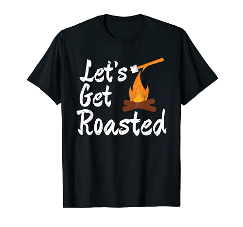 Funny Let's Get Roasted Marshmallows Campers regalo Camiseta