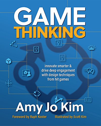 Game Thinking: Innovate smarter & drive deep engagement with design techniques from hit games (English Edition)