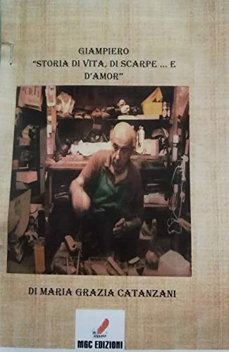 Giampiero: "Storia di vita di scarpe e d'amor..." (Italian Edition)