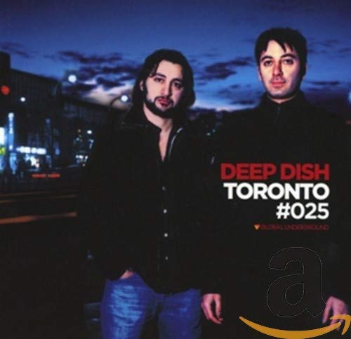 Global Underground #25: Deep Dish - Toronto