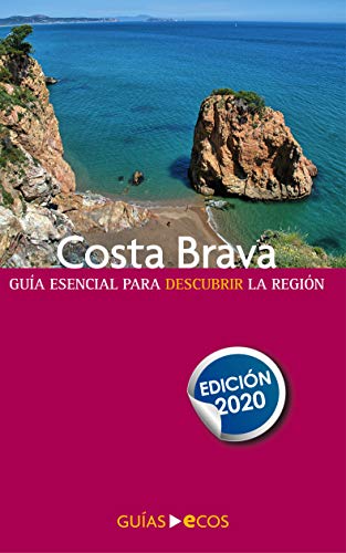 Guía de la Costa Brava: Edición 2020 (mapas y recorridos)