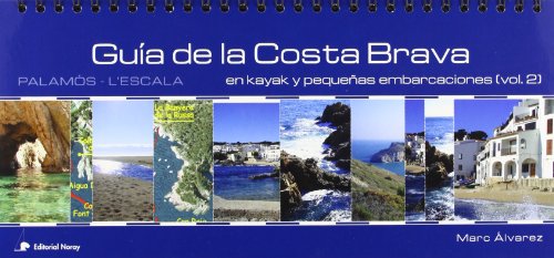 Guía de la Costa Brava en kayak y en pequeñas embarcaciones: MARINO DE ESPAÑA: 2 (Guías Náuticas)