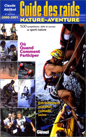 Guide des raids nature-aventure.: Edition 2000-2001