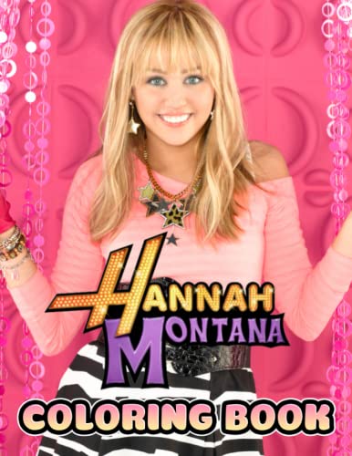 Hannah Montana Coloring Book: A Cool Coloring Book With Many Illustrations Of Hannah Montana For Fans of All Ages To Relax And Relieve Stress