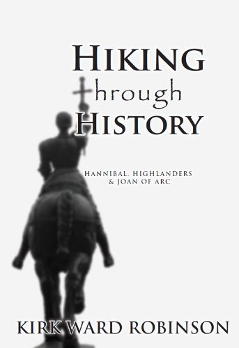 Hiking Through History: Hannibal, Highlanders & Joan of Arc (English Edition)