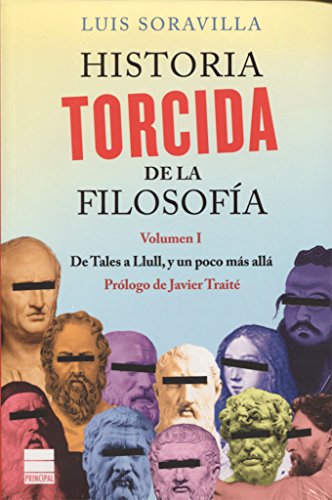 Historia torcida de la filosofía: Volumen I. De Tales a Llull, y un poco más allá (Principal de los Libros)