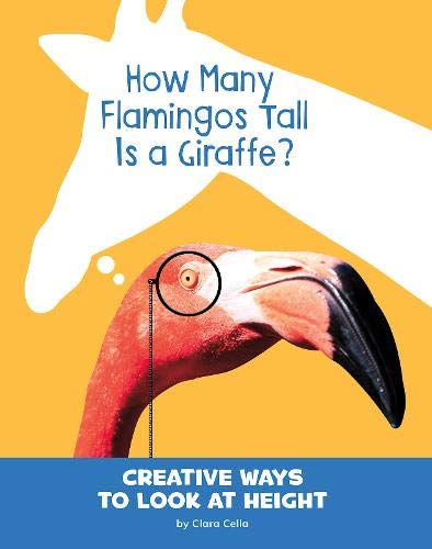 How Many Flamingos Tall is a Giraffe?: Creative Ways to Look at Height (Silly Measurements)