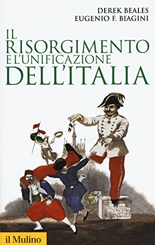 Il Risorgimento e l'unificazione dell'Italia (Storica paperbacks)