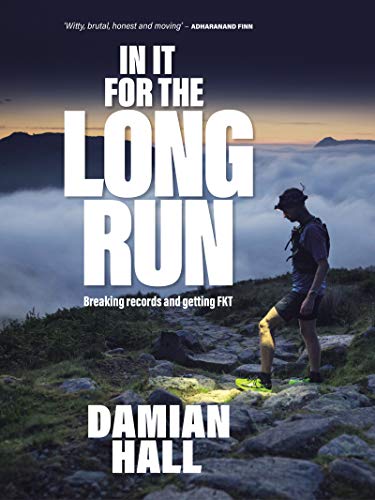 In It for the Long Run: Breaking records and getting FKT (English Edition)