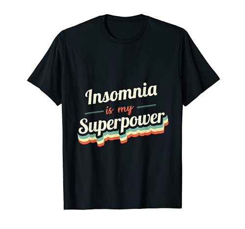 Insomnia is my Superpower - Regalo divertido de insomnio, diseño vintage Camiseta