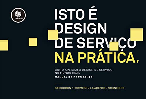 Isto é Design de Serviço na Prática: Como Aplicar o Design de Serviço no Mundo Real: Manual do Praticante (Portuguese Edition)