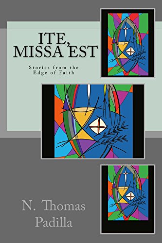 Ite, Missa Est: Stories from the Edge of Faith (English Edition)