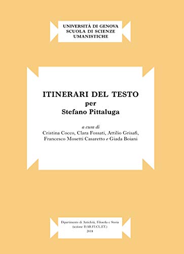 Itinerari del testo. Per Stefano Pittaluga (Pubblicazione del D.AR.FI.CL.E.T. «Francesco Della Corte» D.A.FI.ST. Terza serie)