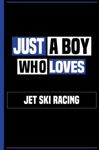 Just a Boy Who Loves Jet Ski Racing: Best Notebook Gift for Jet Ski Racing Lovers, Lined & Numbered Journal Novelty Birthday Gift for Boys, Men, Coworkers, Kids (Sport Notebook)